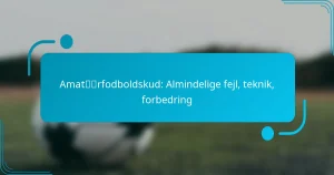 Amatørfodboldskud: Almindelige fejl, teknik, forbedring