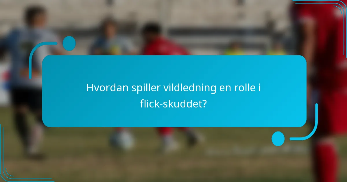 Hvordan spiller vildledning en rolle i flick-skuddet?