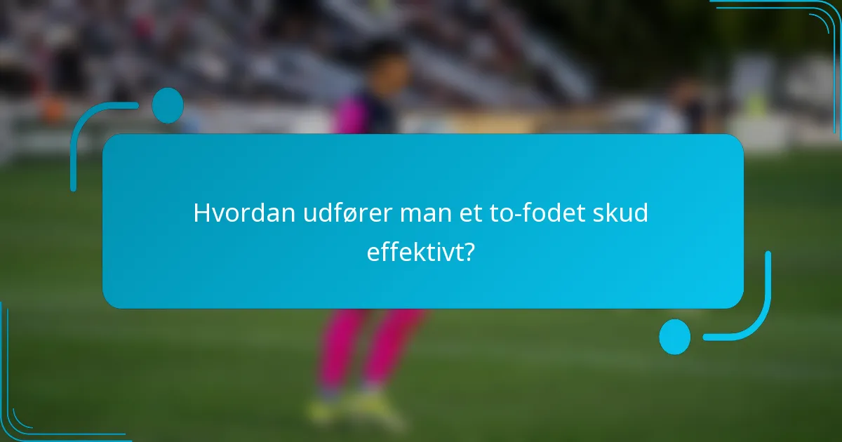 Hvordan udfører man et to-fodet skud effektivt?